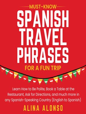 cover image of Must-Know Spanish Travel Phrases For a Fun Trip